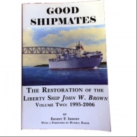 Good Shipmates The Restoration of the John W. Brown