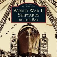 World War II Shipyards by the Bay
